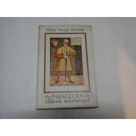 PARACELSUS calatorie neintrerupta - Matei Neagu Basarab PARACELSUS calatorie neintrerupta - Matei Neagu Basarab